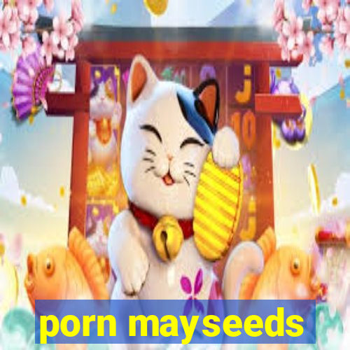 porn mayseeds